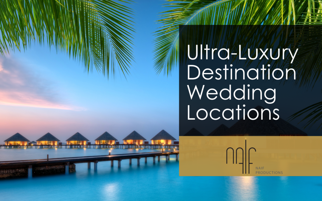 Ultra-Luxury Destination Wedding Locations