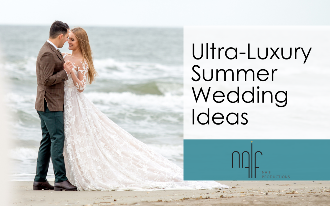 Ultra-Luxury Summer Wedding Ideas