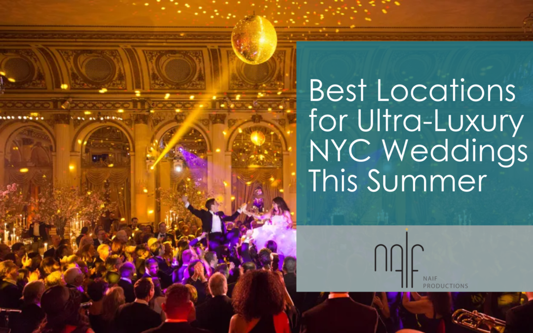 Best Locations for Ultra-Luxury NYC Weddings This Summer