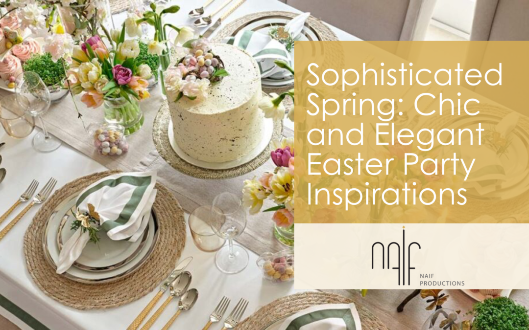 Sophisticated Spring: Chic and Elegant Easter Party Inspirations