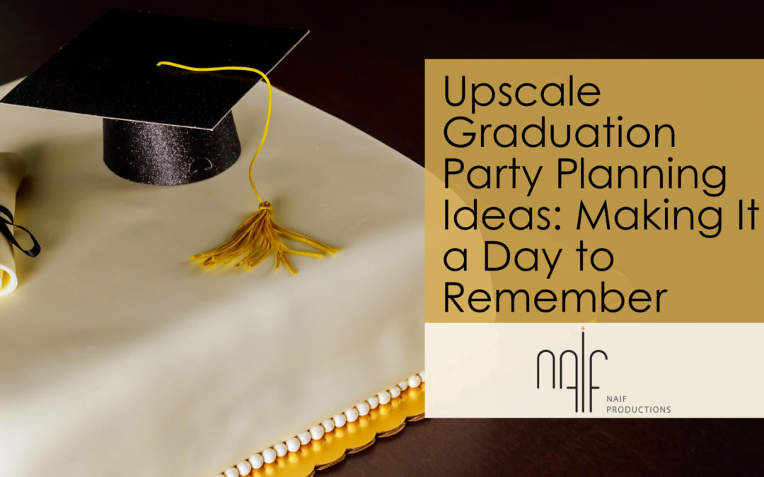 Upscale Graduation Party Planning Ideas: Making It a Day to Remember
