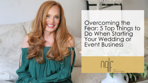 Overcoming the Fear: 5 Top Things to Do When Starting Your Wedding or Event Business