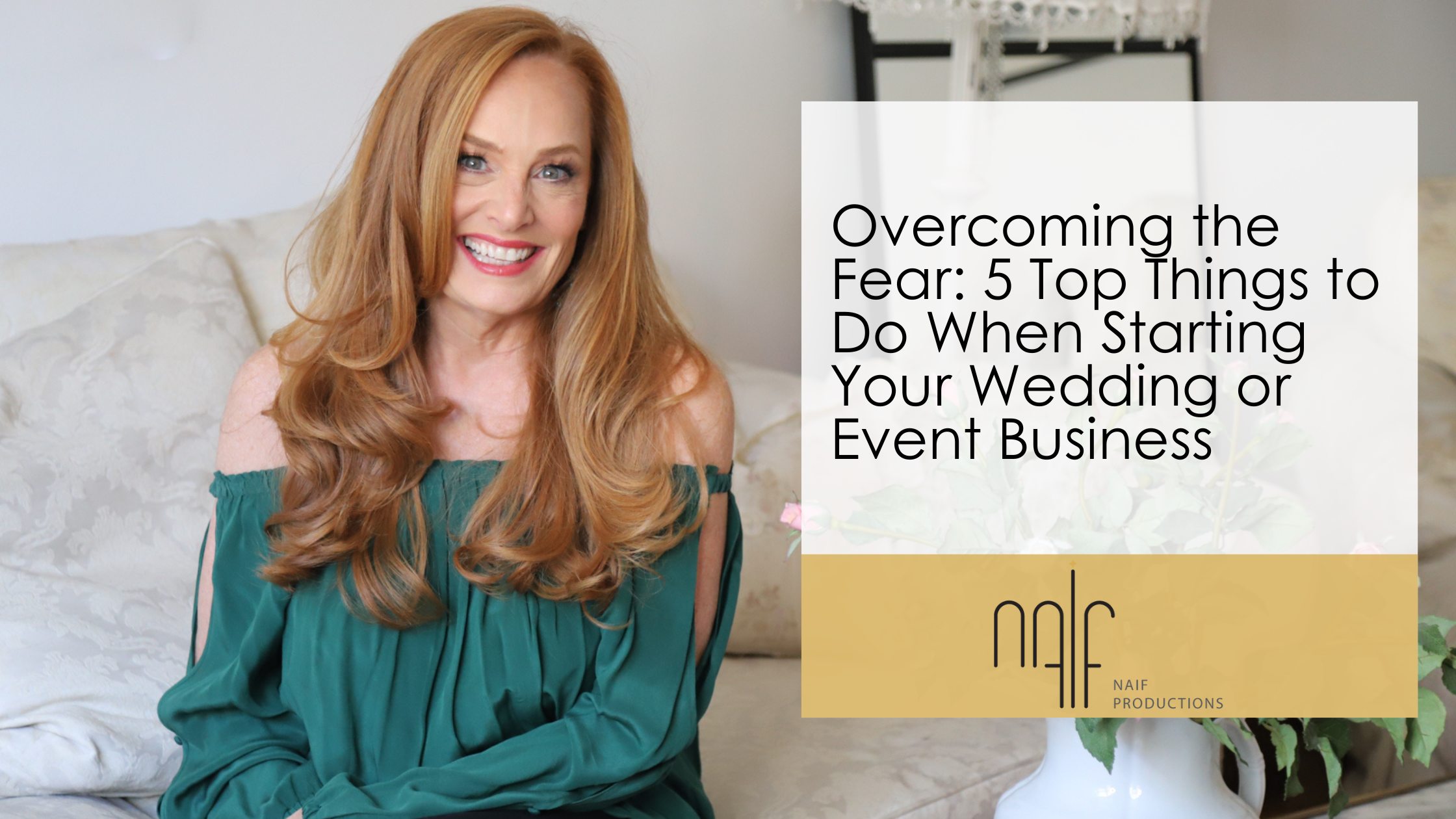 Overcoming the Fear: 5 Top Things to Do When Starting Your Wedding or Event Business