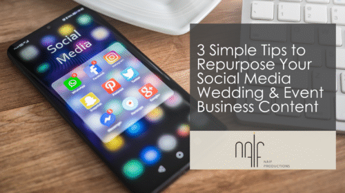 3 Simple Tips to Repurpose Your Social Media Wedding & Event Business Content